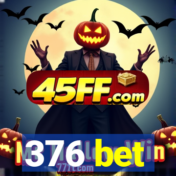 376 bet